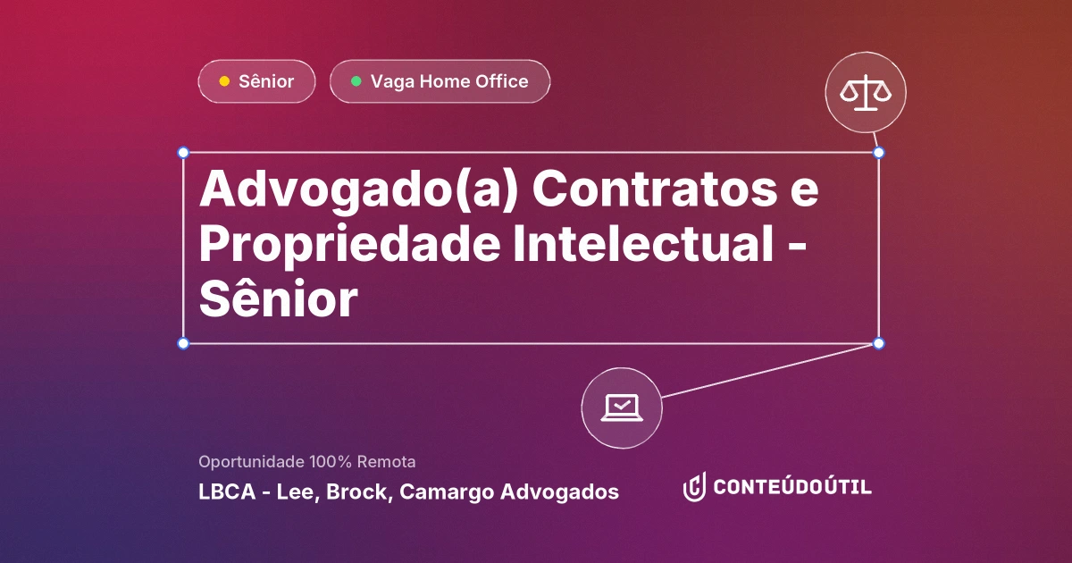 Vaga Home Office: Advogado(a) Contratos e Propriedade Intelectual - Sênior | LBCA - Lee, Brock, Camargo Advogados