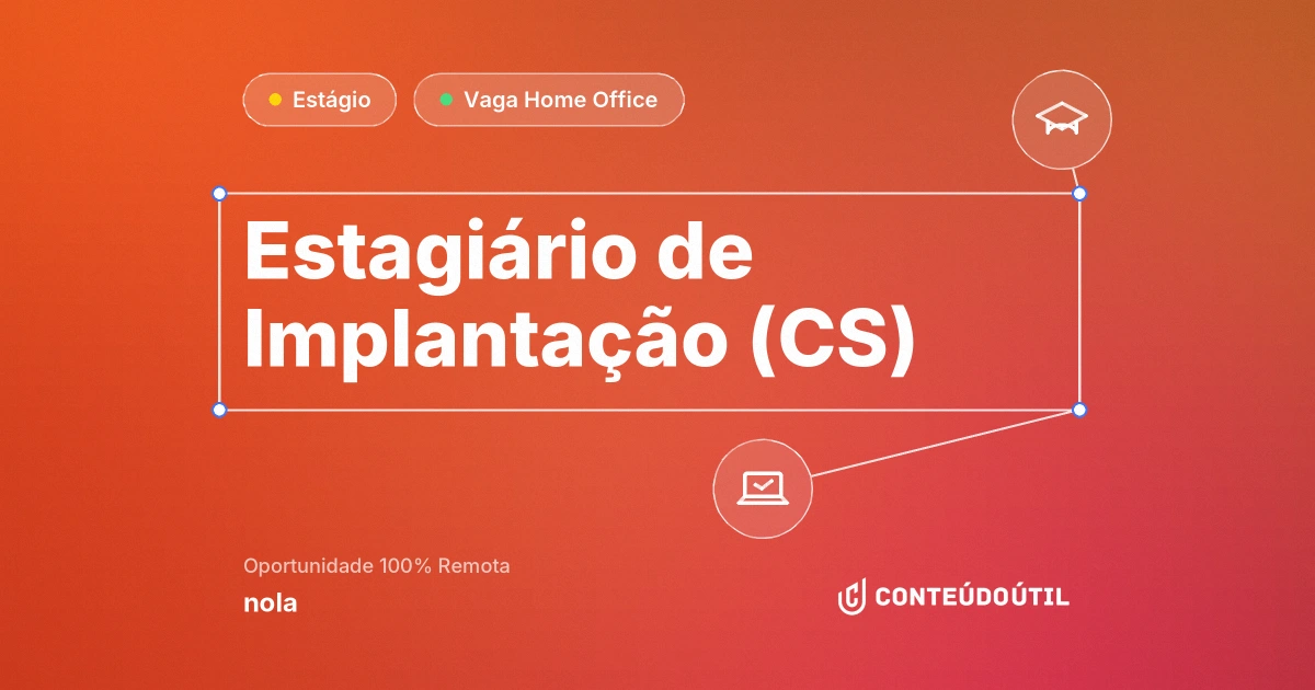 Vaga Home Office: Estagiário de Implantação (CS) | nola