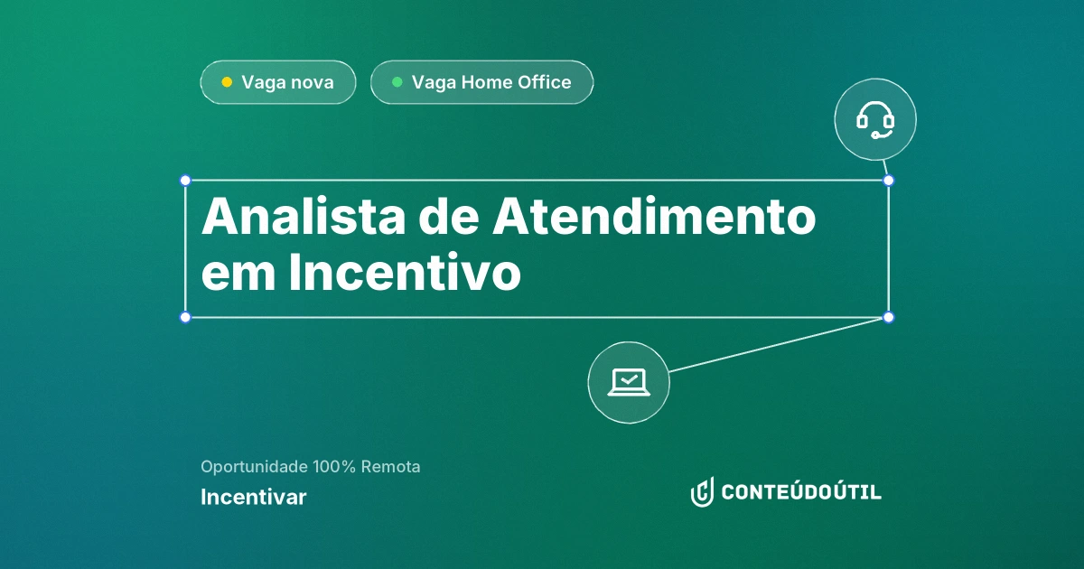 Vaga Home Office: Analista de Atendimento em Incentivo | Incentivar