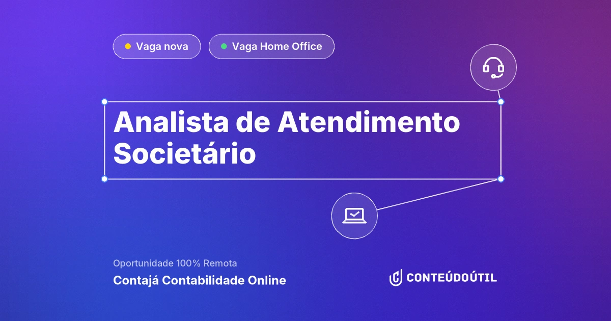 Vaga Home Office: Analista de Atendimento Societário | Contajá Contabilidade Online