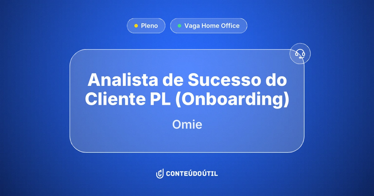 Vaga Home Office: Analista de Sucesso do Cliente PL (Onboarding) | Omie