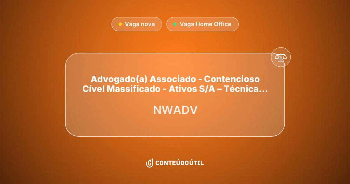 Vaga Home Office: Advogado(a) Associado - Contencioso Cível Massificado - Ativos S/A – Técnica Cível | NWADV