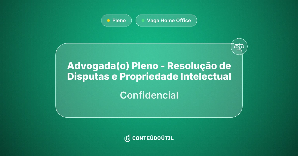 Vaga Home Office: Advogada(o) Pleno - Resolução de Disputas e Propriedade Intelectual | Confidencial