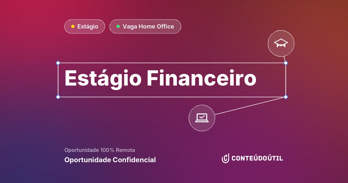 Vaga Home Office: Estágio Financeiro | Oportunidade Confidencial