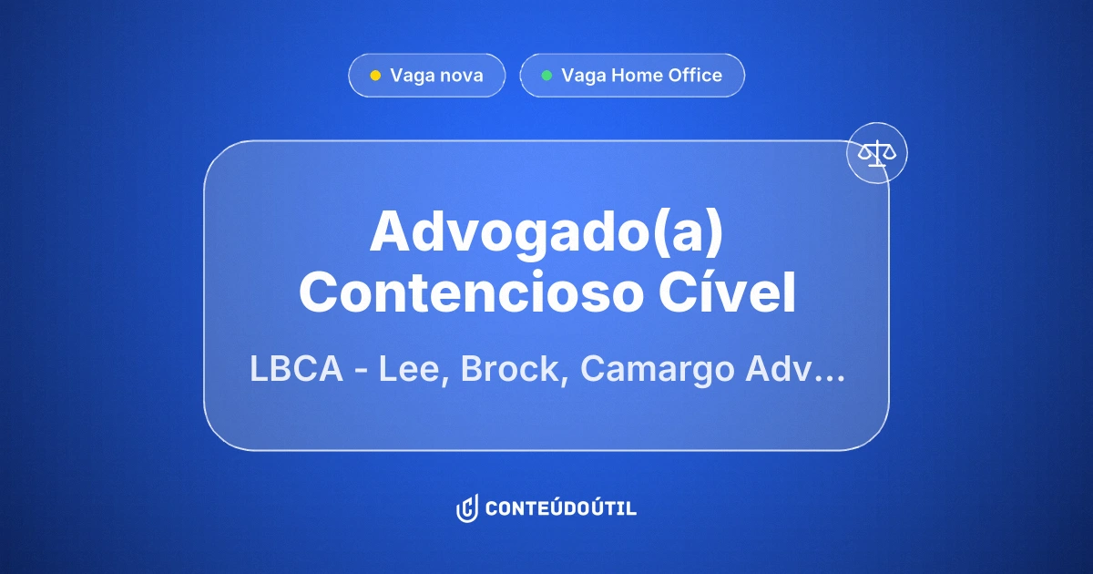 Vaga Home Office: Advogado(a) Contencioso Cível | LBCA - Lee, Brock, Camargo Advogados
