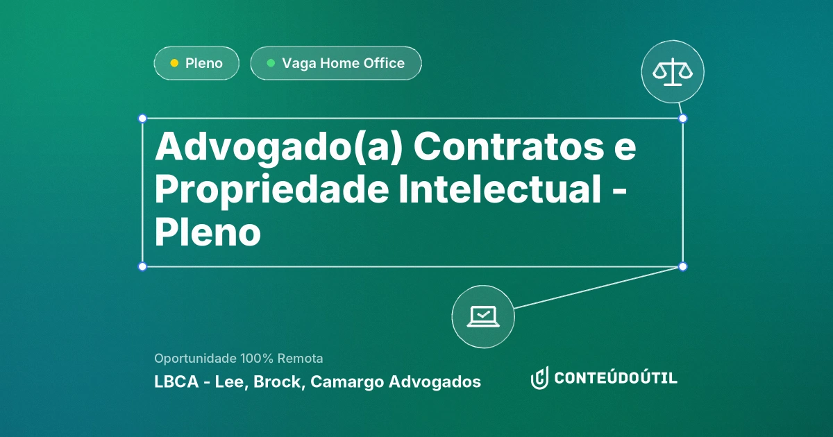 Vaga Home Office: Advogado(a) Contratos e Propriedade Intelectual - Pleno | LBCA - Lee, Brock, Camargo Advogados