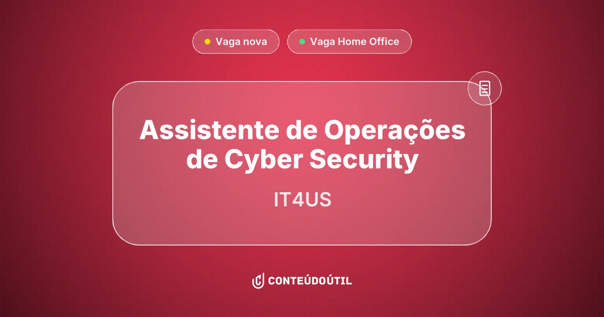 Vaga Home Office: Assistente de Operações de Cyber Security | IT4US