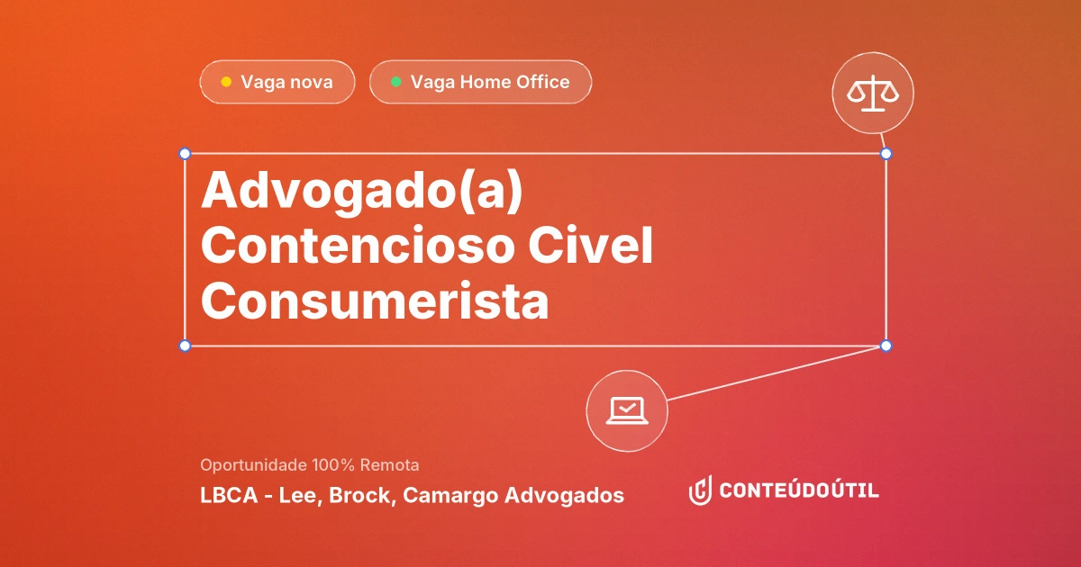 Vaga Home Office: Advogado(a) Contencioso Civel Consumerista | LBCA - Lee, Brock, Camargo Advogados