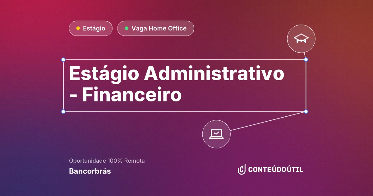 Vaga Home Office: ESTÁGIO ADMINISTRATIVO - FINANCEIRO | Bancorbrás