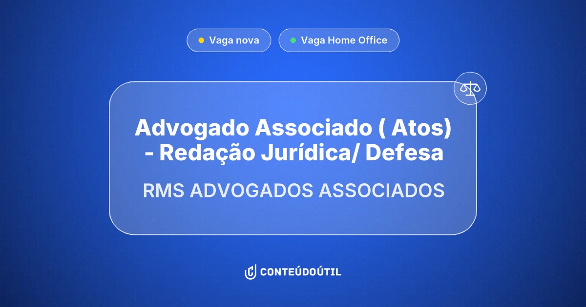 Vaga Home Office: ADVOGADO ASSOCIADO ( ATOS) - REDAÇÃO JURÍDICA/ DEFESA | RMS ADVOGADOS ASSOCIADOS