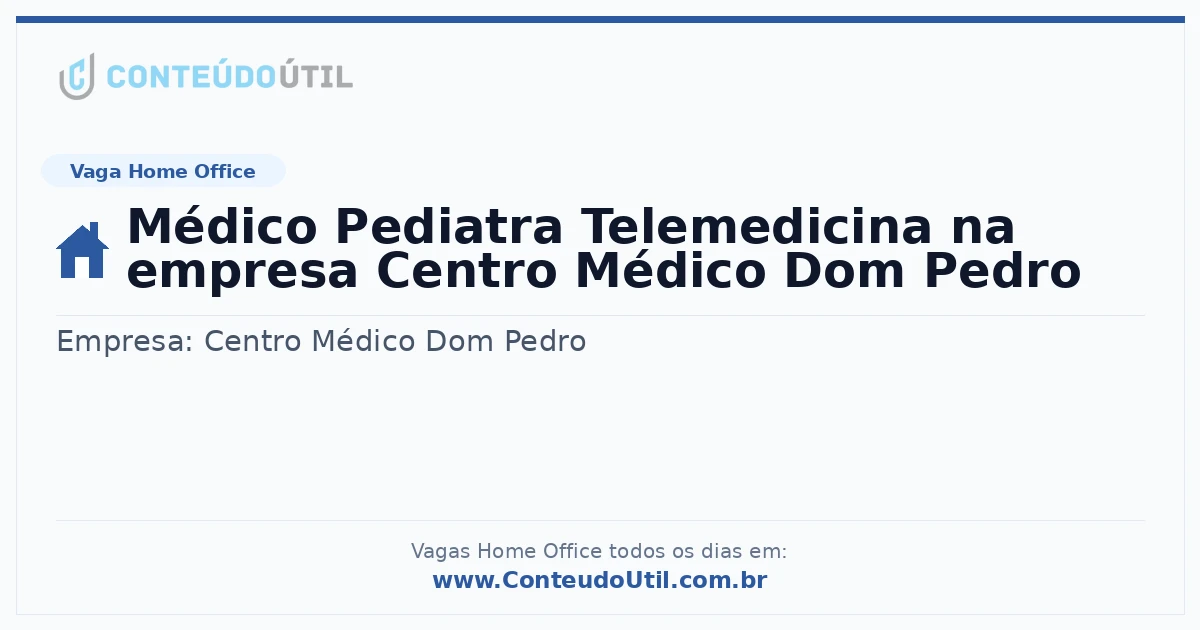Vaga Home Office: Médico Pediatra Telemedicina na empresa Centro Médico Dom Pedro