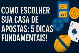 Como Escolher Sua Casa de Apostas 5 Dicas Fundamentais!